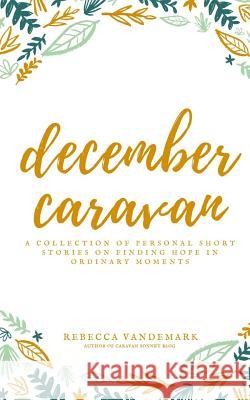 December Caravan: a collection of personal short stories on finding hope in ordinary moments