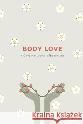 Body Love: A Companion Journal to The Invitation