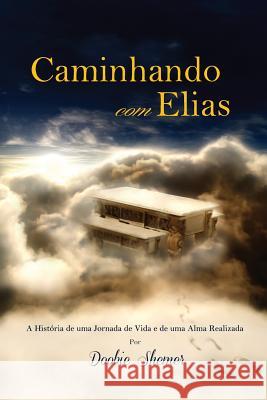 Caminhando com Elias: A História de uma Jornada de Vida e de uma Alma Realizada