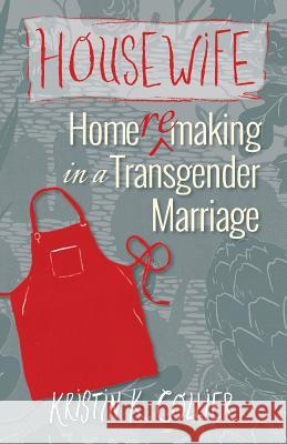 Housewife: Home-remaking in a Transgender Marriage