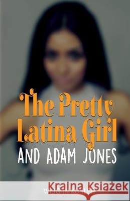 The Pretty Latina Girl and Adam Jones