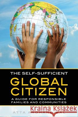 The Self-Sufficient Global Citizen: A Guide for Responsible Families and Communities