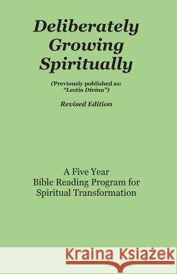 Deliberately Growing Spiritually: Formerly Published as Lectio Divina