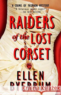 Raiders of the Lost Corset: A Crime of Fashion Mystery