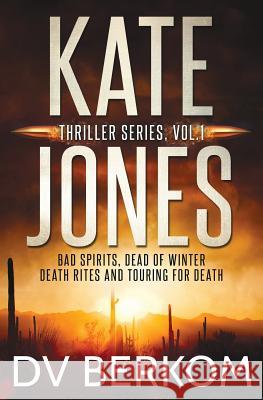 Kate Jones Thriller Series, Vol. 1: Bad Spirits, Dead of Winter, Death Rites, Touring for Death