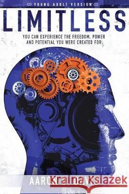 Limitless Young Adult Version: You Can Experience the Freedom, Power and Potential You Were Created For