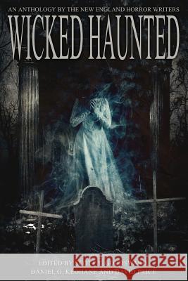 Wicked Haunted: An Anthology of the New England Horror Writers