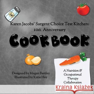 Karen Jacobs' Sargent Choice Test Kitchen Cookbook: 10th Anniversary