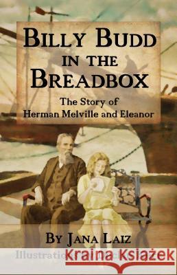 Billy Budd in the Breadbox: The Story of Herman Melville and Eleanor