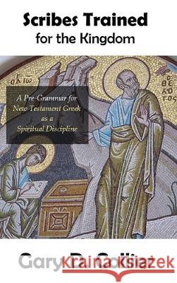 Scribes Trained for the Kingdom: A Pre-Grammar for New Testament Greek as a Spiritual Discipline