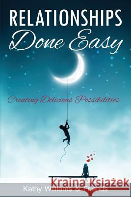Relationships Done Easy: Creating Delicious Possibilities