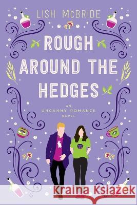 Rough Around the Hedges: an Uncanny Romance Novel