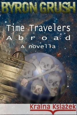 Time Travelers Abroad: a novella