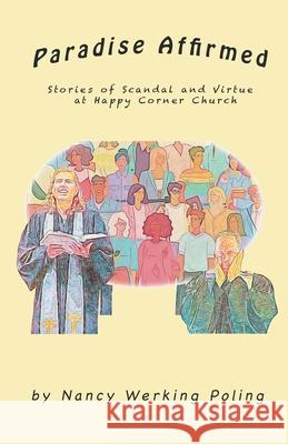 Paradise Affirmed: Stories of Virtue and Scandal at Happy Corner Church