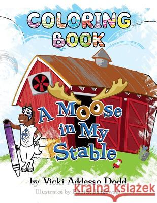 A Moose in My Stable COLORING BOOK: A Moose in My Stable COLORING BOOK