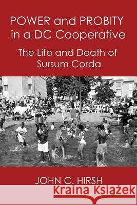 Power and Probity in a DC Cooperative: The Life and Death of Sursum Corda