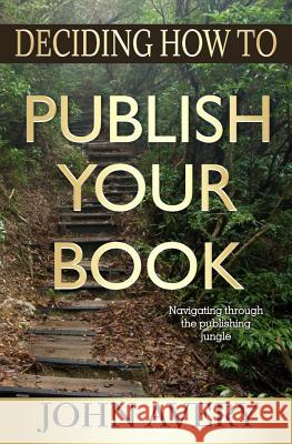 Deciding How to Publish Your Book: Navigating through the publishing jungle