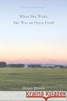 When She Woke She Was an Open Field