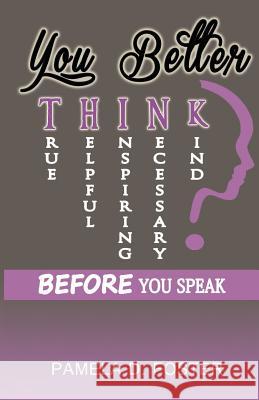 You Better Think: Before You Speak