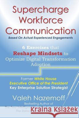 Supercharge Workforce Communication: 6 Exercises that Reshape Mindsets to Optimize Digital Transformation Adoption