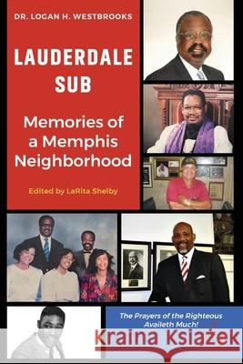 Lauderdale Sub Memories of a Memphis Neighborhood: Memories of a Memphis Neighborhood