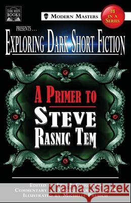 Exploring Dark Short Fiction #1: A Primer to Steve Rasnic Tem