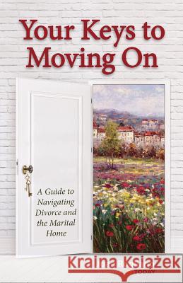 Your Keys to Moving on: A Guide to Navigating Divorce and the Marital Home