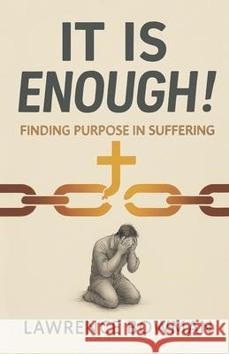 It Is Enough!: Finding Purpose in Suffering
