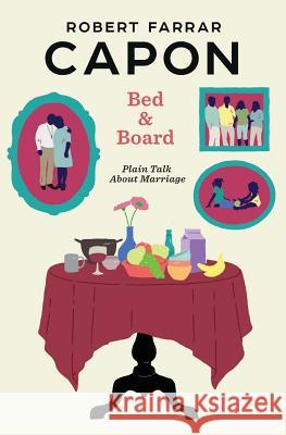 Bed and Board: Plain Talk about Marriage