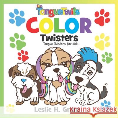 The Tonguetwits: Color Twisters: Tongue Twisters for Kids