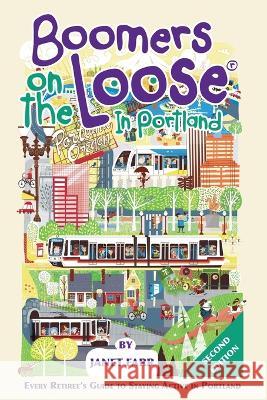 Boomers on the Loose(R) in Portland: Every Retiree's Guide to Staying Active in Portland
