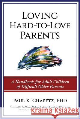 Loving Hard-to-Love Parents: A Handbook for Adult Children of Difficult Older Parents