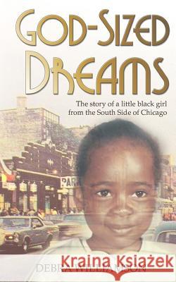 God-Sized Dreams: The Story of A Little Black Girl From The South Side Of Chicago