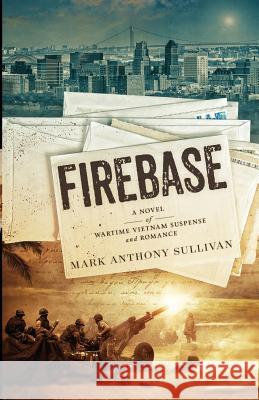 Firebase: A Novel of Wartime Vietnam Suspense and Romance
