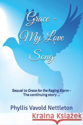 Grace - My Love Song: Sequel to Grace for the Raging Storm - The Continuing Story ...