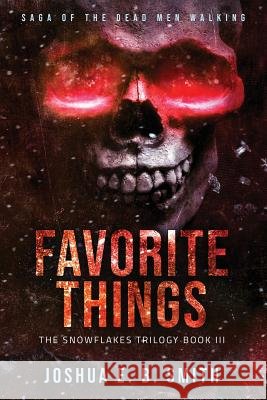 Saga of the Dead Men Walking - Favorite Things: The Snowflakes Trilogy: Book III