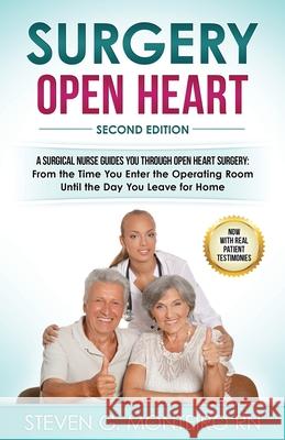 Surgery Open Heart: A Surgical Nurse Guides You Through Open Heart Surgery