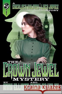 The Crown Jewel Mystery: A Sherlock Holmes and Lucy James Story