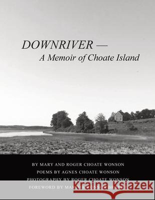 Downriver - A Memoir of Choate Island