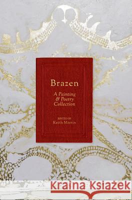 Brazen: A Painting & Poetry Collection