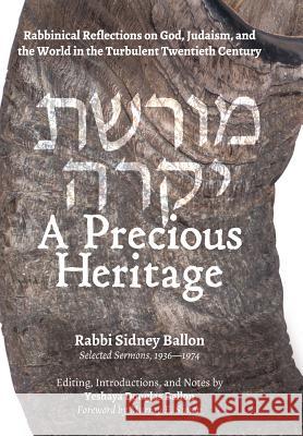 A Precious Heritage: Rabbinical Reflections on God, Judaism, and the World in the Turbulent Twentieth Century