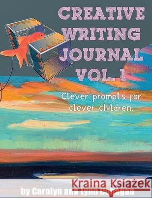 Creative Writing Journal: Clever Prompts for Clever Children