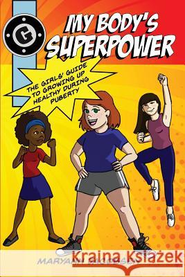 My Body's Superpower: The Girls' Guide to Growing Up Healthy During Puberty