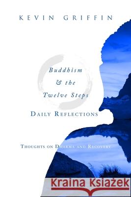Buddhism & the Twelve Steps Daily Reflections: Thoughts on Dharma and Recovery