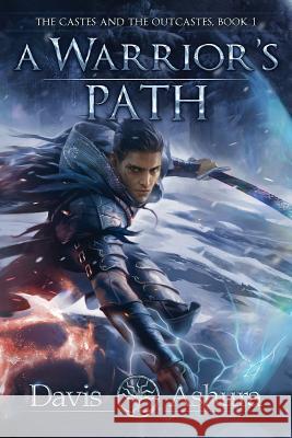 A Warrior's Path: The Castes and the OutCastes, Book 1