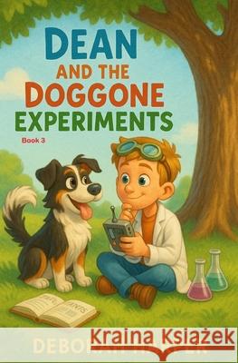 Dean and the Doggone Experiments Book 3
