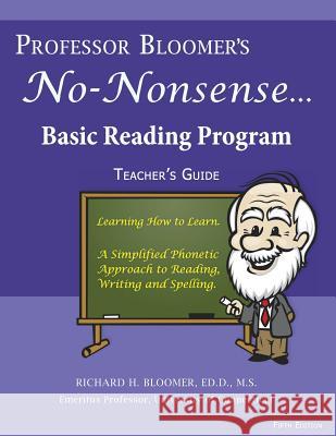 Professor Bloomer's No-Nonsense Reading Program: A Phonetic Approach to Reading, Writing, and Spelling