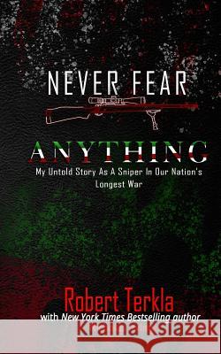 Never Fear Anything: My Untold Story as a Sniper in Our Nations Longest War