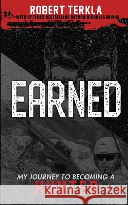 Earned: My Journey to becoming a Hunter of Man