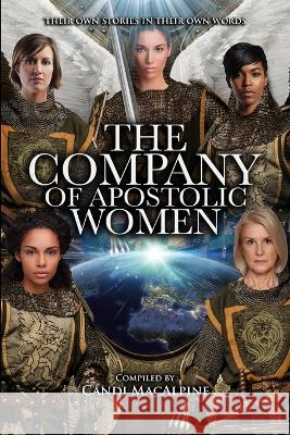 The Company of Apostolic Women: Their Stories In Their Own Words